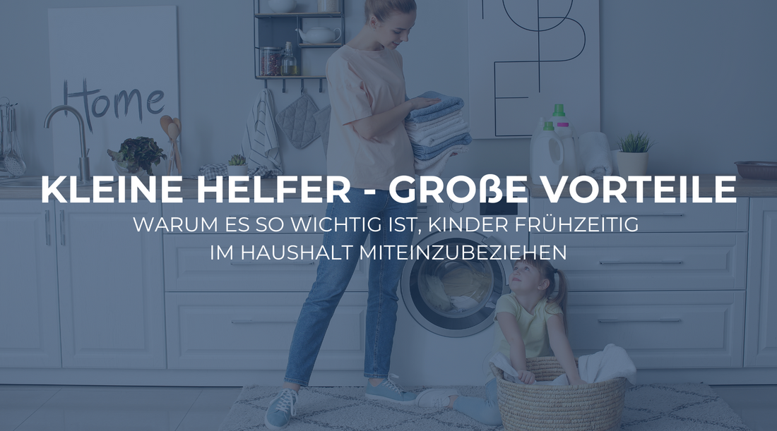 Kleine Helfer, große Vorteile: Warum es so wichtig ist, Kinder frühzeitig im Haushalt miteinzubeziehen