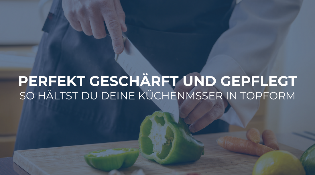 Perfekt geschärft und gepflegt: So hältst du deine Küchenmesser in Topform